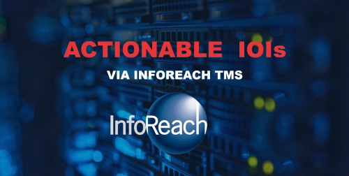 Actionable IOIs via InfoReach TMS